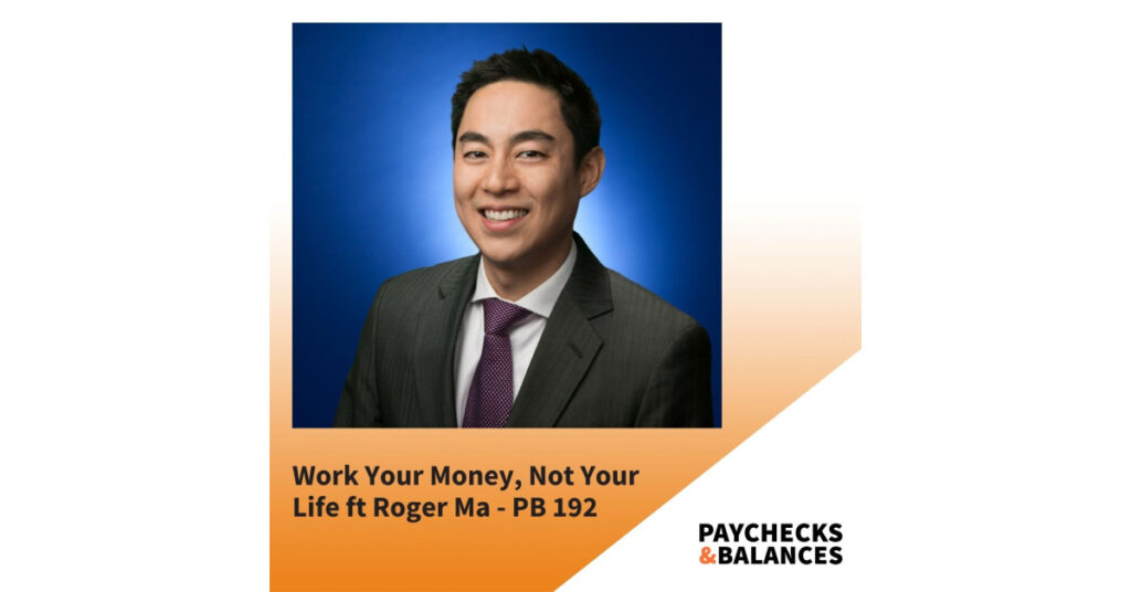 Work-Your-Money-Not-Your-Life-ft-Roger-Ma-podcast graphic